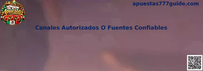 Canales Autorizados O Fuentes Confiables en Apuestas 777