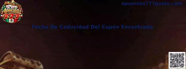 Fecha De Caducidad Del Cupón Encontrado en Apuestas 777