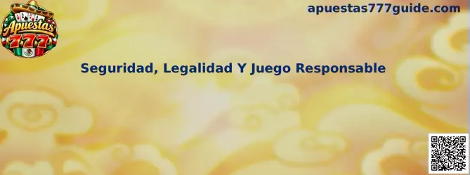 Seguridad, legalidad y juego responsable en Apuestas 777