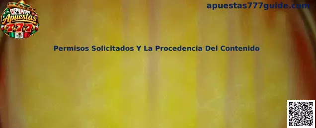Guía de Apuestas 777 para revisar permisos solicitados y verificar la procedencia del contenido en aplicaciones móviles