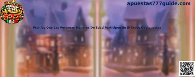 Guía de Apuestas 777 sobre la prohibición de apuestas a menores de edad y la verificación de identidad en México