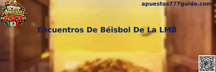 Guía de análisis de encuentros de béisbol de la Liga Mexicana de Béisbol