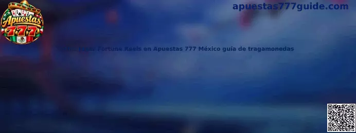 Ilustración relacionada con la guía de Fortune Reels en Apuestas 777 México