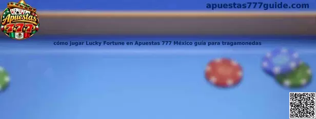 Cómo jugar Lucky Fortune en Apuestas 777 México guía para tragamonedas
